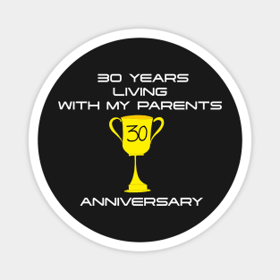 30 Years Living With My Parents Anniversary Magnet